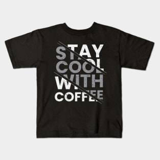 Stay cool with coffee modern typography design Kids T-Shirt